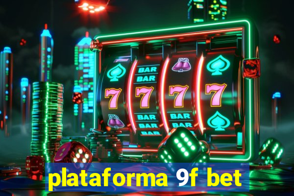 plataforma 9f bet